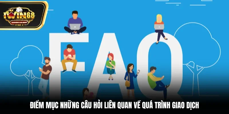 Điểm mục những câu hỏi liên quan về quá trình giao dịch