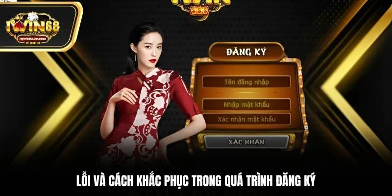 Lỗi và cách khắc phục trong quá trình đăng ký