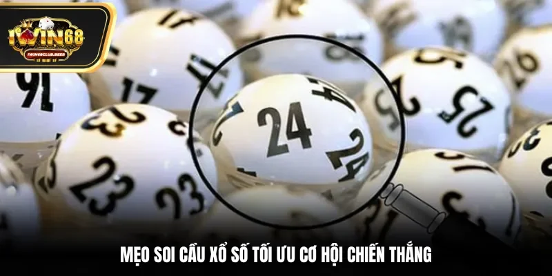 Mẹo soi cầu xổ số tối ưu cơ hội chiến thắng
