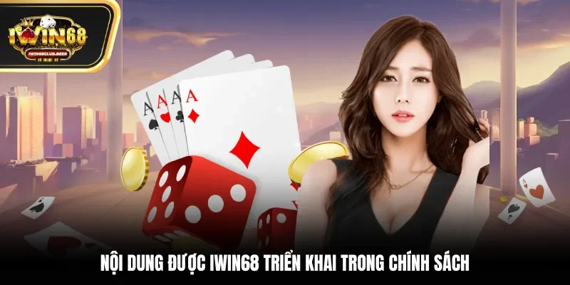 Nội dung được Iwin68 triển khai trong chính sách